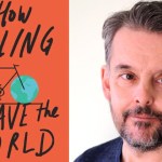 how cycling can save the world cover plus peter walker author 2